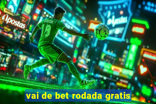 vai de bet rodada gratis